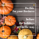 Do this for your business before the holidays get in the way.